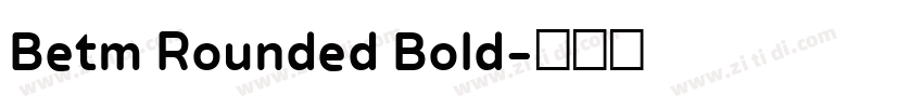 Betm Rounded Bold字体转换